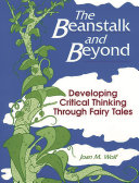 The beanstalk and beyond : developing critical thinking through fairy tales /