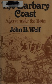 The Barbary Coast : Algiers under the Turks, 1500 to 1830 /