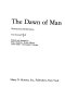 The dawn of man /