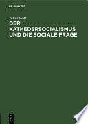 Der Kathedersocialismus und die sociale Frage : Festrede gehalten am 3. November 1899 zur Stiftungsfeier des Socialwissenschaftlichen Studentenvereins zu Berlin /