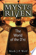 Myst and Riven : the world of the D'ni /