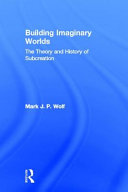 Building imaginary worlds : the theory and history of subcreation /