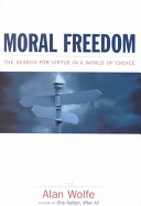 Moral freedom : the impossible idea that defines the way we live now /