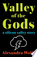 Valley of the gods : a Silicon Valley story /