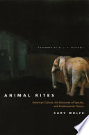 Animal rites : American culture, the discourse of species, and posthumanist theory /