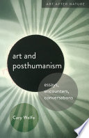 Art and posthumanism : essays, encounters, conversations /