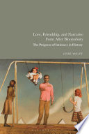 Love, friendship, and narrative form after Bloomsbury : the progress of intimacy in history /