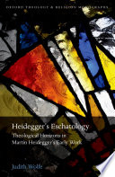 Heidegger's eschatology : theological horizons in Martin Heidegger's early work /