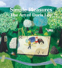 Simple pleasures : the art of Doris Lee /