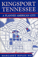 Kingsport, Tennessee : a planned American city /