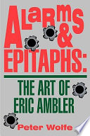 Alarms and epitaphs : the art of Eric Ambler /