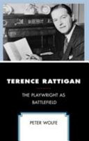 Terence Rattigan : the playwright as battlefield /