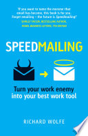 Speedmailing : Turn your work enemy into your best work tool /