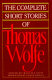 The complete short stories of Thomas Wolfe /