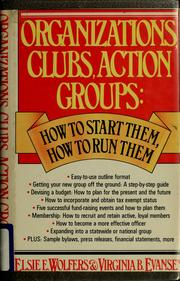 Organizations, clubs, action groups : how to start them, how to run them /