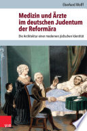 Medizin und Ärzte im deutschen Judentum der Reformära : Die Architektur einer modernen jüdischen Identität.