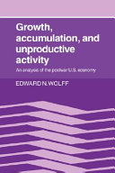 Growth, accumulation, and unproductive activity : an analysis of postwar U.S. economy /