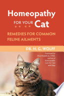 Homeopathy for your cat : remedies for common feline ailments /