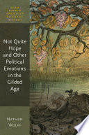 Not quite hope and other political emotion in the Gilded Age /