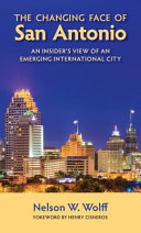 The changing face of San Antonio : an insider's view of an emerging international city /