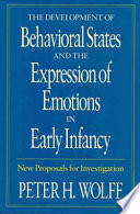 The development of behavioral states and the expression of emotions in early infancy : new proposals for investigation /