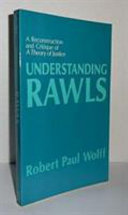 Understanding Rawls : a reconstruction and critique of A theory of justice /