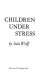 Children under stress.