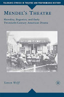 Mendel's theatre : heredity, eugenics, and early twentieth-century American drama /