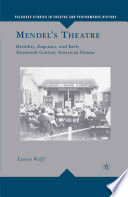 Mendel's Theatre : Heredity, Eugenics, and Early Twentieth-Century American Drama /