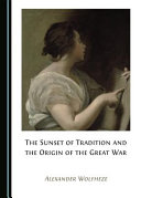 The sunset of tradition and the origin of the Great War /