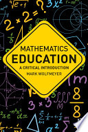 Mathematics education : a critical introduction /