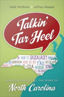 Talkin' tar heel : how our voices tell the story of North Carolina /