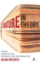 Literature, in theory : tropes, subjectivities, responses & responsibilities /