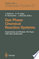 Gas Phase Chemical Reaction Systems : Experiments and Models 100 Years After Max Bodenstein Proceedings of an International Symposion, held at the "Internationales Wissenschaftsforum Heidelberg", Heidelberg, Germany, July 25-28, 1995 /