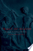 Trials of reason : Plato and the crafting of philosophy /