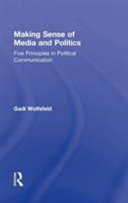 Making sense of media and politics : five principles in political communication /