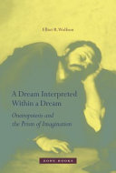 A dream interpreted within a dream : oneiropoiesis and the prism of imagination /