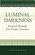 Luminal darkness : imaginal gleanings from Zoharic literature /