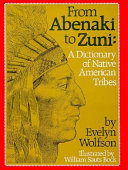 From Abenaki to Zuni : a dictionary of native American tribes /