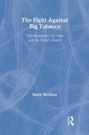 The fight against big tobacco : the movement, the state, and the public's health /