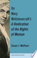 On Mary Wollstonecraft's A vindication of the rights of woman : the first of a new genus /