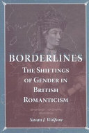 Borderlines : the shiftings of gender in British romanticism /