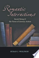 Romantic interactions : social being and the turns of literary action /