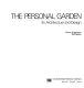 The personal garden, its architecture and design /