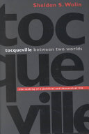 Tocqueville between two worlds : the making of a political and theoretical life /