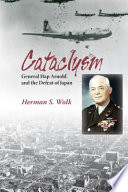 Cataclysm : General Hap Arnold and the defeat of Japan /