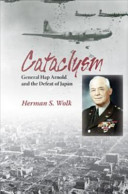Cataclysm : General Hap Arnold and the defeat of Japan /