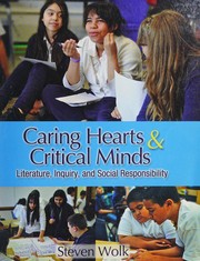 Caring hearts & critical minds : literature, inquiry, and social responsibility /