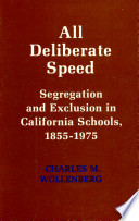 All deliberate speed : segregation and exclusion in California  schools, 1855-1975 /
