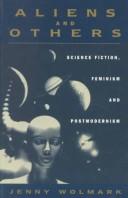 Aliens and others : science fiction, feminism and postmodernism / Jenny Wolmark.